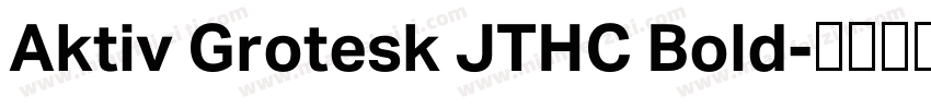 Aktiv Grotesk JTHC Bold字体转换